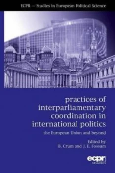 Image of Practices of Interparliamentary Coordination in International Politics by Ben Crum Paperback