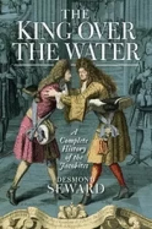 Image of king over the water a complete history of the jacobites