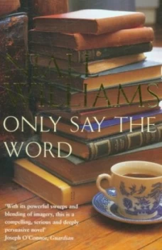 Image of Only Say the Word by Niall Williams Paperback