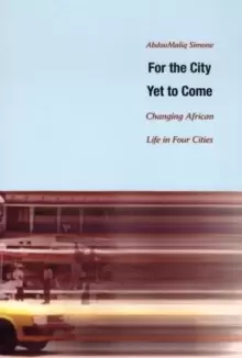 Image of For the City Yet to Come : Changing African Life in Four Cities