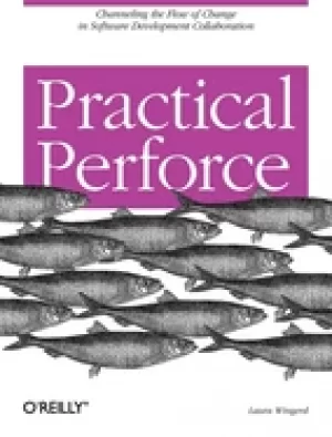 Image of practical perforce channeling the flow of change in software development co