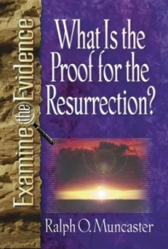Image of What Is the Proof for the Resurrection by Ralph O Muncaster Book