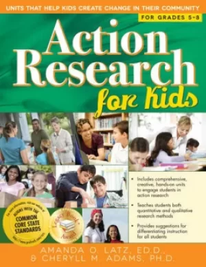 Image of Action Research for KidsUnits That Help Kids Create Change in Their Community (Grades 5-8)