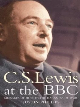 Image of C.S. Lewis at the Bbc by Justin Phillips Book