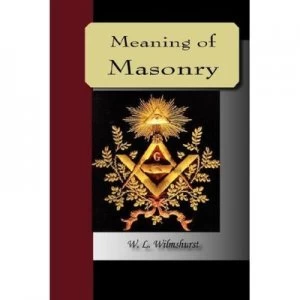 Image of Meaning of Masonry by W.L. Wilmshurst Paperback