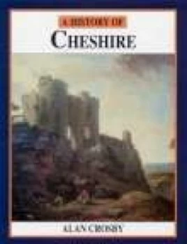 Image of A History of Cheshire by Alan Crosby Book