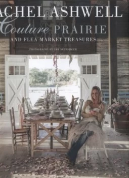 Image of Couture Prairie and Flea Market Treasures by Rachel Ashwell Hardback