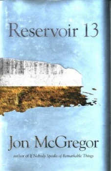 Image of Reservoir 13 by Jon Mcgregor Hardback