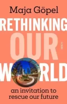 Image of Rethinking Our World : an invitation to rescue our future