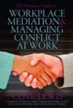 Image of The Definitive Guide to Workplace Mediation and Managing Conflict at Work by Clive Lewis Paperback