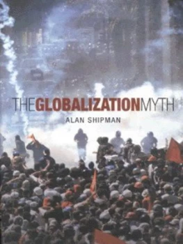 Image of The Globalization Myth by Alan Shipman Book