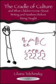 Image of The Cradle of Culture and What Children Know about Writing and Numbers before Being Taught by Liliana Tolchinsky Hardback