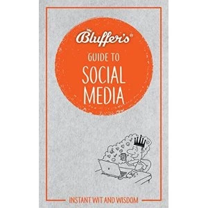 Image of Bluffer's Guide to Social Media Instant Wit and Wisdom Paperback / softback 2018