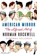 Image of american mirror the life and art of norman rockwell