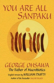 Image of You Are All Sanpaku by George Ohsawa Paperback