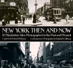 Image of new york then and now 83 manhattan sites photographed in the past and in th