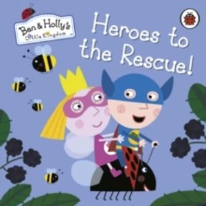 Image of Ben and Holly's Little Kingdom: Heroes to the Rescue!