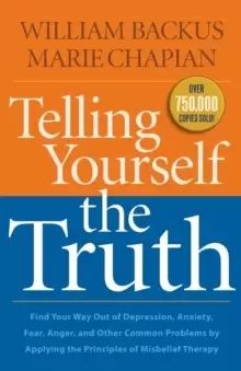 Image of Telling Yourself the Truth - Find Your Way Out of Depression, Anxiety, Fear, Anger, and Other Common Problems by Applying the Principles of Misb
