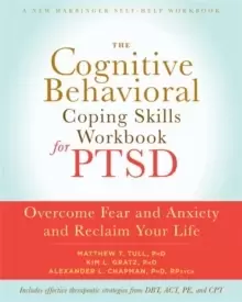 Image of The Cognitive Behavioral Coping Skills Workbook for PTSD : Overcome Fear and Anxiety and Reclaim Your Life