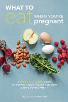 Image of What to eat when youre pregnant by Nicole M Avena
