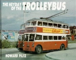 Image of The Heyday of the Trolleybus by Howard J Piltz Book