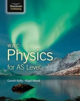Image of Wjec Physics for As Level Student Book by Gareth Kelly Paperback
