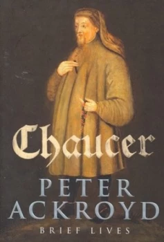 Image of Chaucer by Peter Ackroyd Hardback