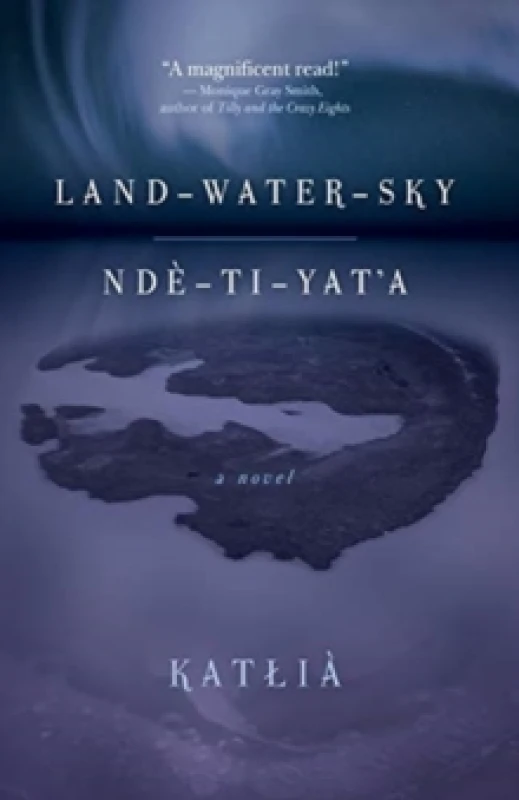 Image of Land-Water-Sky / Nde-TI-Yat'a Paperback / softback
