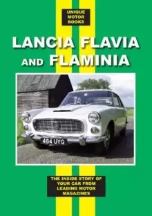 Image of Lancia Flavia and Flaminia : The Inside Story of Your Car From Leading Motor Magazines