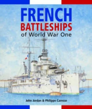 Image of French Battleships of World War One by John Jordan Hardback