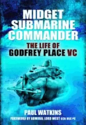 Image of midget submarine commander the life of godfrey place vc
