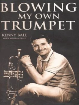 Image of Blowing My Own Trumpet by Kenny Ball Hardback