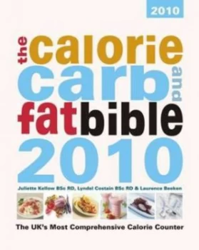 Image of The Calorie Carb and Fat Bible 2010 by Juliette Kellow and Lyndel Costain and Laurence Beeken and Weight Loss Resources Paperback