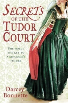 Image of Secrets of the Tudor Court by Darcey Bonnette Paperback