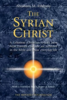 Image of The Syrian Christ by Abraham M Rihbany Paperback