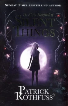 Image of The Slow Regard of Silent Things by Patrick Rothfuss Paperback