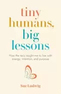 Image of tiny humans big lessons how the nicu taught me to live with energy intentio