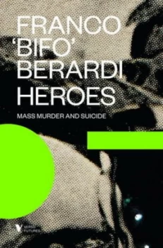 Image of Heroes by Franco Bifo Berardi Book