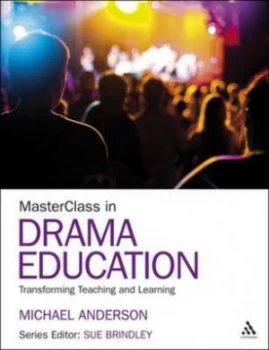 Image of Masterclass in Drama Education by Michael Anderson Paperback