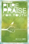 Image of pure praise for youth a heart focused study on worship