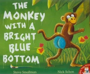 Image of The Monkey with a Bright Blue Bottom by Steve Smallman and Nick Schon Paperback
