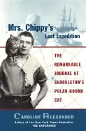 Image of mrs chippys last expedition the remarkable journal of shackletons polar bou