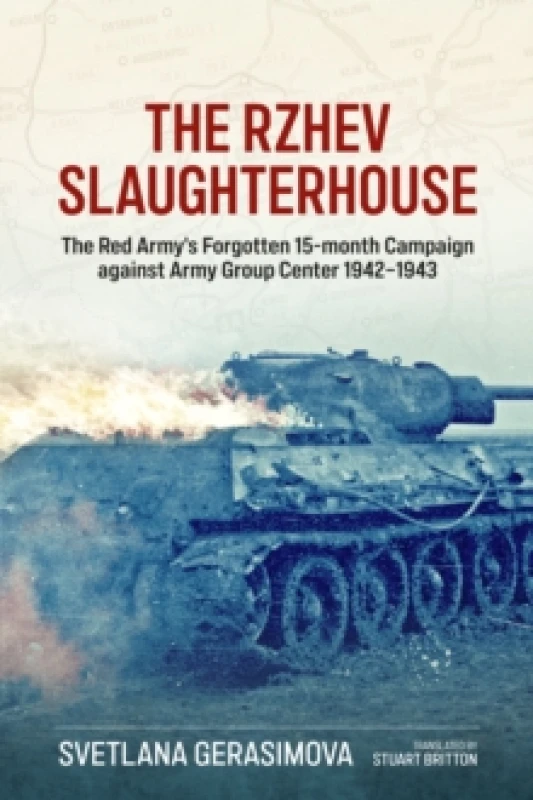 Image of The Rzhev Slaughterhouse : The Red Army's Forgotten 15-Month Campaign Against Army Group Center, 1942-1943 Paperback / softback