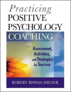 Image of Practicing positive psychology coaching by Robert Biswas-Diener
