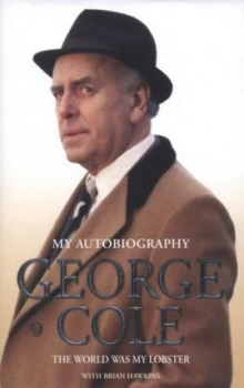 Image of The World Was My Lobster by George Cole Hardback