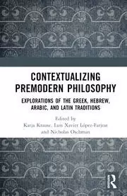 Image of Contextualizing Premodern Philosophy Explorations of the Greek Hebrew Arabic and Latin Traditions