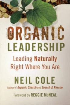 Image of Organic Leadership by Neil Cole Hardback