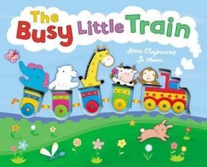 Image of The Busy Little Train by Anna Claybourne and Jo Moon and Jo Moon Hardback
