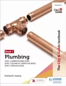 Image of The City & Guilds Textbook: Plumbing Book 1 for the Level 3 Apprenticeship (9189), Level 2 Technical Certificate (8202) & Level 2 Diploma (6035)