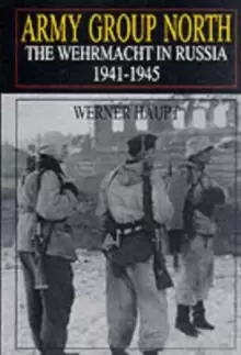 Image of Army Group North: The Wehrmacht in Russia 1941-1945